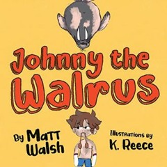$${EBOOK} 🌟 Johnny the Walrus     Board book – Picture Book, April 26, 2022 Ebook READ ONLINE
