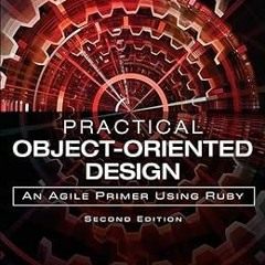 Practical Object-Oriented Design: An Agile Primer Using Ruby BY: Metz Sandi (Author) )Textbook#