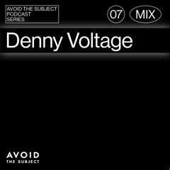 Denny Voltage - Avoid The Subject Podcast 007 - Chain of Command