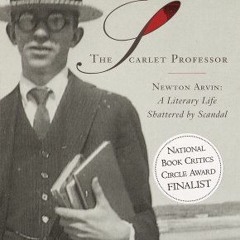 [Read] Online The Scarlet Professor: Newton Arvin: A Literary Life Shattered by Scandal BY : Ba