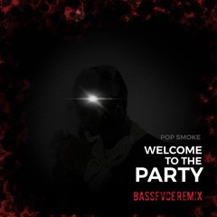 Pop Smoke - Welcome To The Party(BASSFVCE Flip)
