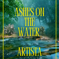 ASHES ON THE WATER 1