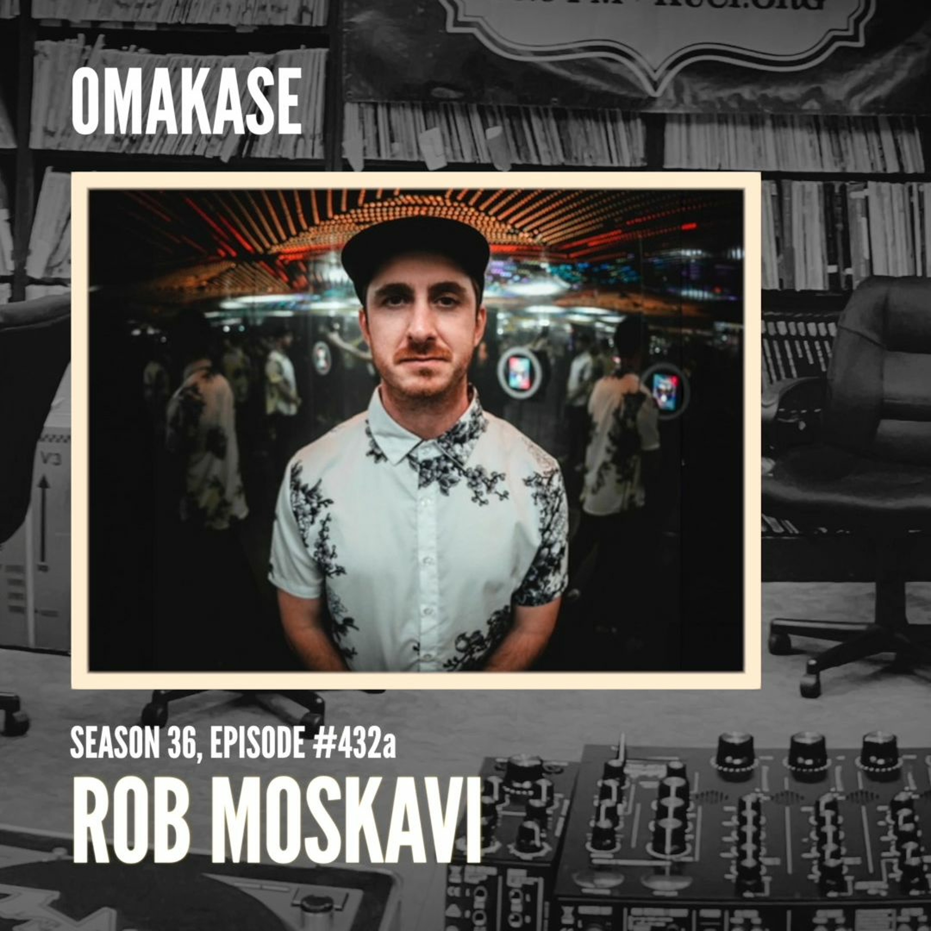 OMAKASE 432a, ROB MOSKAVI episode artwork