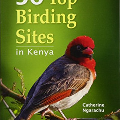 FREE EBOOK 💘 50 Top Birding Sites in Kenya by  Catherine Ngarachu EPUB KINDLE PDF EB