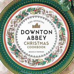 Get PDF 🖋️ The Official Downton Abbey Christmas Cookbook (Downton Abbey Cookery) by