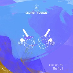 Secret Fusion Podcast Nr.: 46 -  Mufti