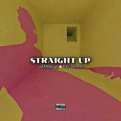 Straight Up(ogtheplug & Ray Infernø)