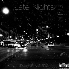 Late Nights - Dough Boy & ERIC
