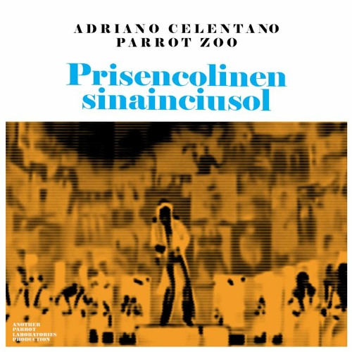 Stream Adriano Celentano: Prisencolinensinainciusol [Parrot Zoo Dance Remix]  by Parrot Zoo | Listen online for free on SoundCloud