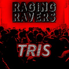 RAGING RAVERS PodCast series #3 TRIS