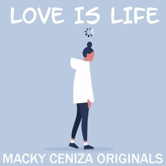 Love is Life by Macky Ceniza (Original)