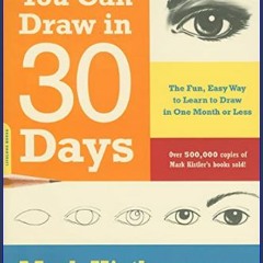 [Ebook]$$ 📚 You Can Draw in 30 Days: The Fun, Easy Way to Learn to Draw in One Month or Less     P