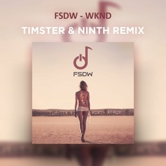 FSDW - Wknd (Timster & Ninth Remix)