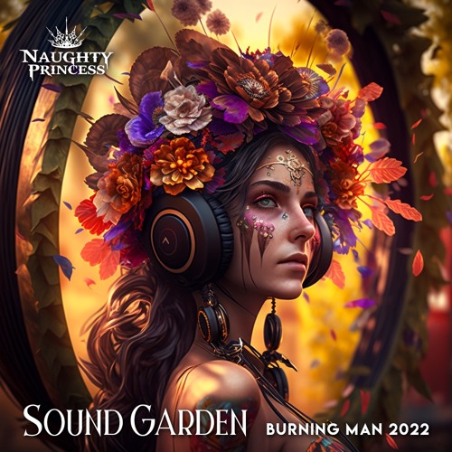 [Naughty Princess] Sound Garden - Burning Man 2022 (Free DL)