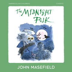 The Midnight Folk, By John Masefield, Illustrated by Quentin Blake, Read by Caius Nicholas