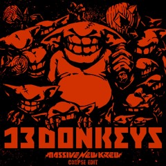 Massive New Krew - 13Donkeys (Corpse Edit)/FREE