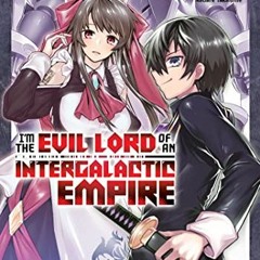 [FREE] KINDLE 📭 I'm the Evil Lord of an Intergalactic Empire! (Manga) Vol. 1 by  Yom