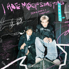 派偉俊 Patrick Brasca & 李浩瑋 Howard Lee - I Hate Myself Sometimes (AN2ATIX Remix) [Free DL]