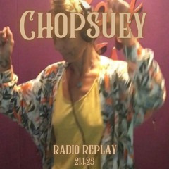 CHOPSUEY - 22.1.25