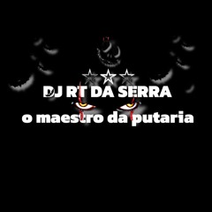 DJ RT DA SERRA PARTE 3