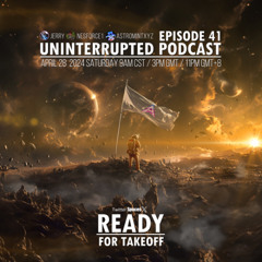 UNINTERRUPTED PODCAST EP 41 - READY FOR TAKEOFF