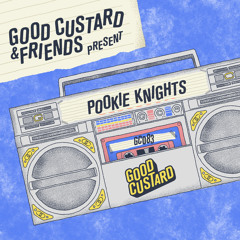 Good Custard Mixtape 083: Pookie Knights