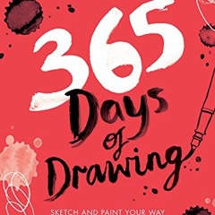 DOWNLOAD EBOOK 📖 365 Days of Drawing: Sketch and Paint Your Way Through the Creative