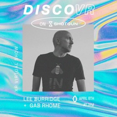 DiscoVR on Shotgun: Lee Burridge & Gab Rhome Live at Zerospace (April 2021)