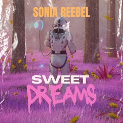 SWEET DREAMS - SONIA REEBEL EDIT