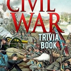 ✔PDF/✔READ The American Civil War Trivia Book: Interesting American Civil War Stories You Didn'