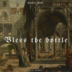 Bless the bottle (Prod. Lu-Fi 99