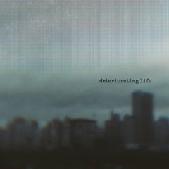 Detiorating Life