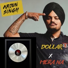 Dollar X Mera Na - Sidhu Moosewala (DJ Arjun Singh Mashup)