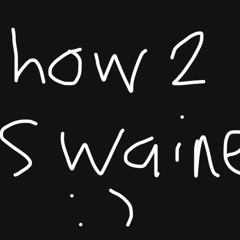 how to swaine (lxst boy x eric godlow)
