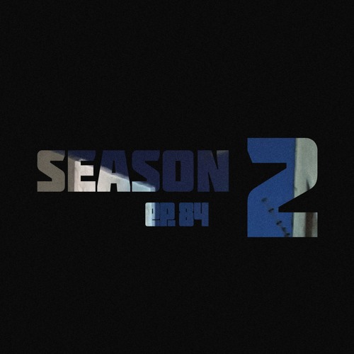 SEASON 2 EP. 84