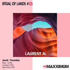 Laurent N. Ritual Of Lands #23 @ Radio Maxximum (April 2023)