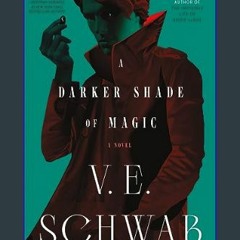 ??pdf^^ 📕 A Darker Shade of Magic: A Novel (Shades of Magic Book 1)     Kindle Edition [W.O.R.D]
