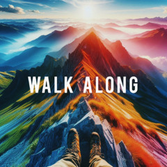 WALK ALONG