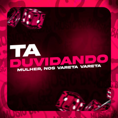 Tá Duvidando Mulher, Nós Vareta Vareta (feat. MC VITINHO)