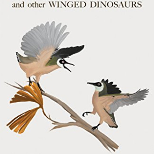 [ACCESS] PDF 🖍️ A Field Guide to Mesozoic Birds and Other Winged Dinosaurs by  Matth