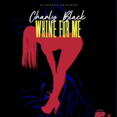 Whine for Me - Charly Black