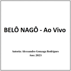 BELÔ NAGÔ - (Composição - Alex Rodrigues) - Ao vivo (2023)
