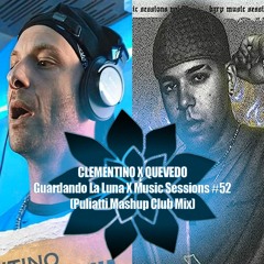 CELEMENTINO X QUEVEDO - Guardando La Luna X Music Sessions #52 (Puliatti Mashup)