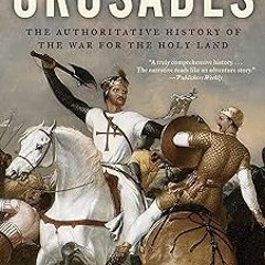* The Crusades: The Authoritative History of the War for the Holy Land BY: Thomas Asbridge (Aut