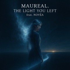 MAUREAL • NOVÉA • The Light You Left