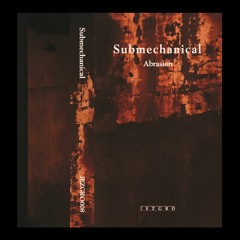 JEZGRO008 - Submechanical - Abrasion Album (Including Shelley Parker and 3.14 Remixes)