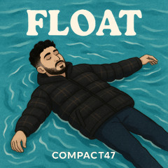 FLOAT - Compact47 (Prod.Slim3typhoon)