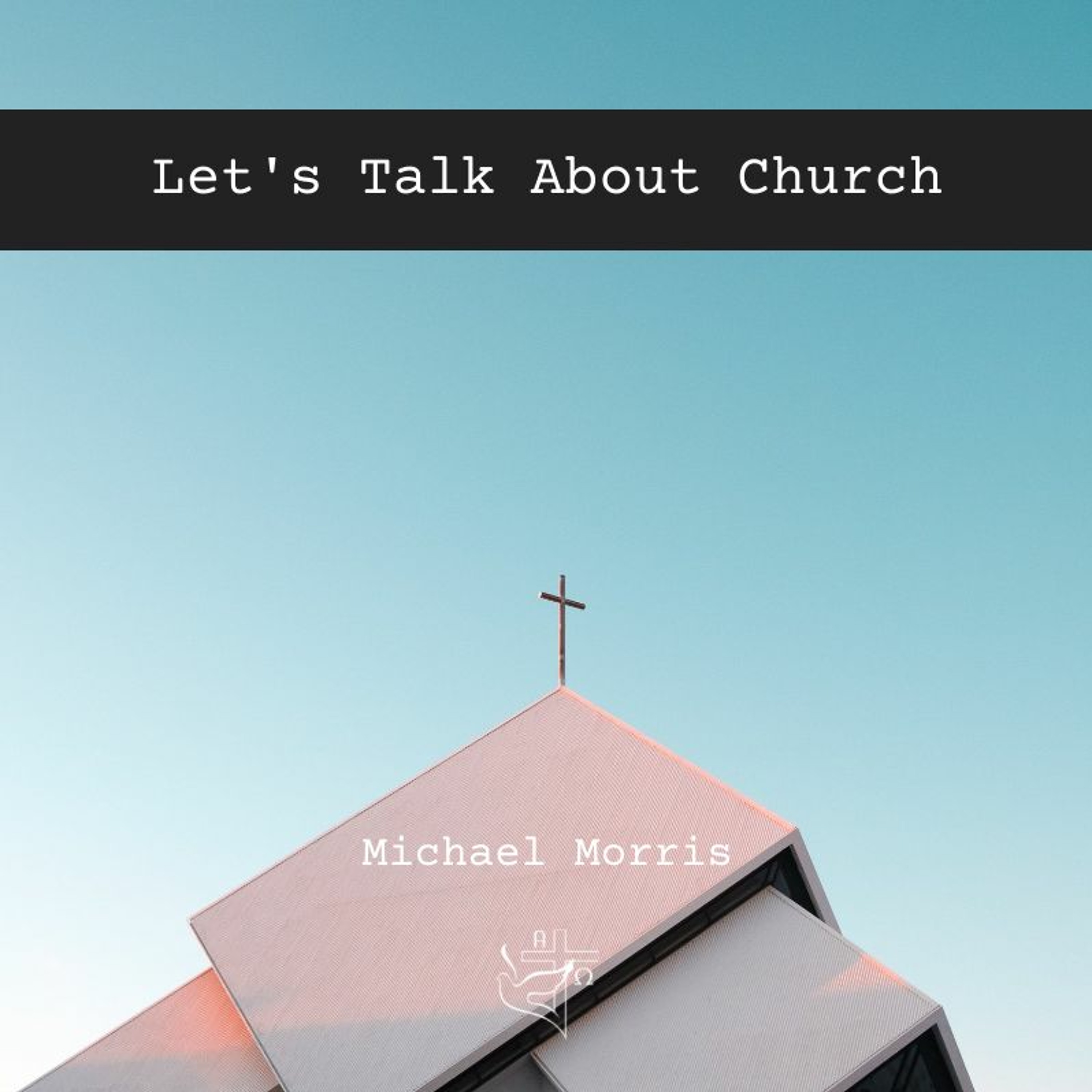 Let's Talk About Church - Part 4 episode artwork