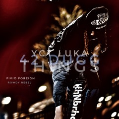 42 Dugg Ft. Fivio Foreign & Rowdy Rebel - Things ( Still Catching Cases ) Prod. YCT Luka