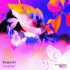 'Azalea' (preview) - Bagaski (See Blue Audio SBA #047)